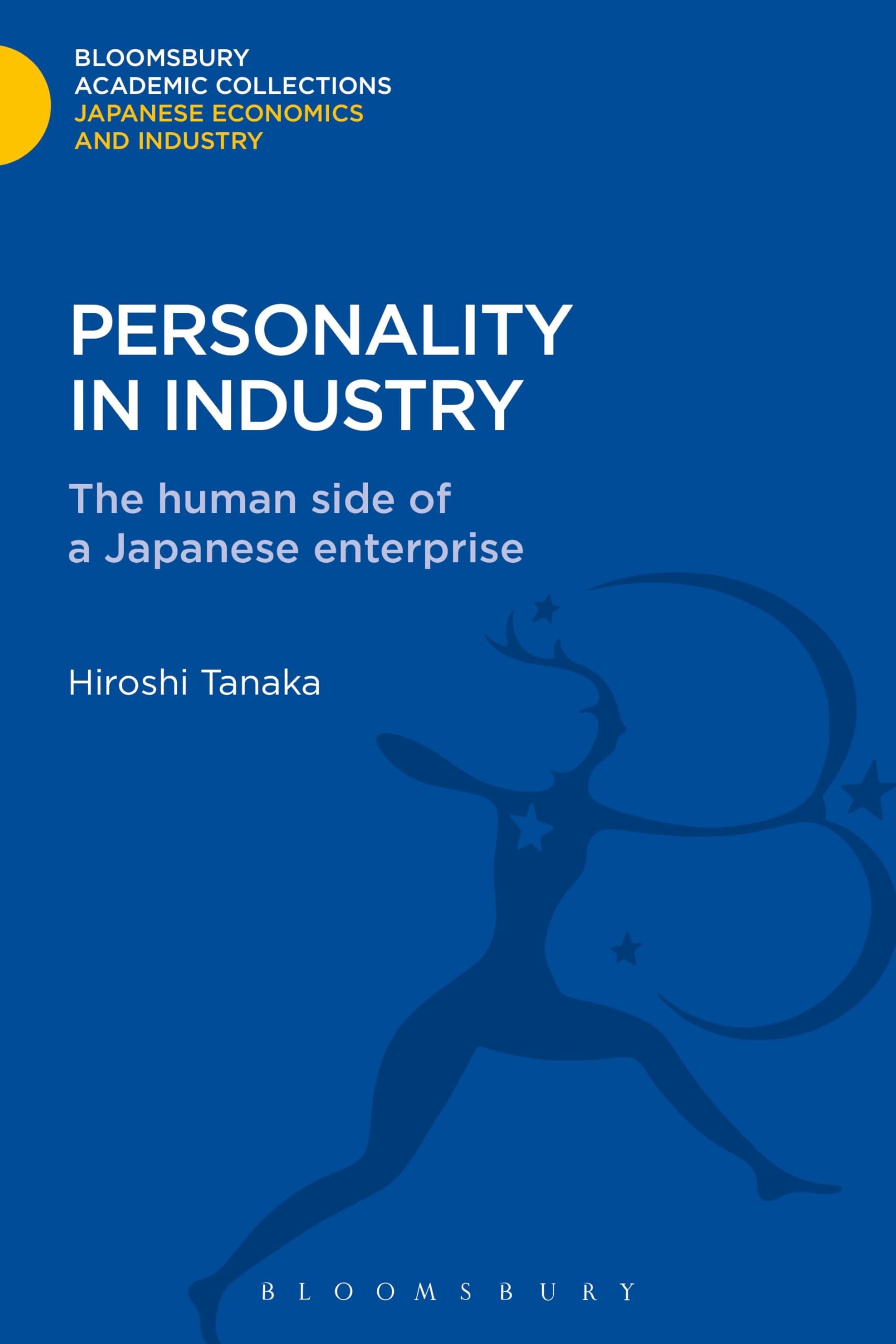 Personality in Industry: The Human Side of a Japanese Enterprise (Bloomsbury Academic Collections: Japan)