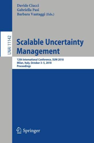 Davide Ciucci Scalable Uncertainty Management, 12th International Conference, Sum 2018, Milan, Italy, October 3-5, 2018, Proceedings (Lecture Notes In Computer