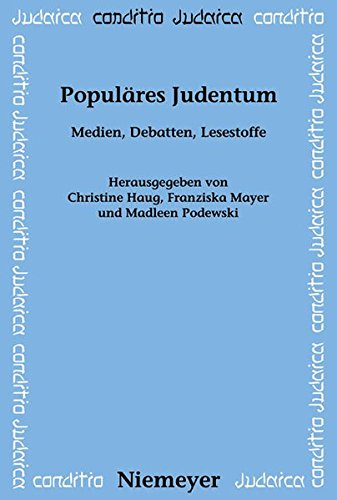 Populäres Judentum: Medien, Debatten, Lesestoffe (Conditio Judaica, Band 76)