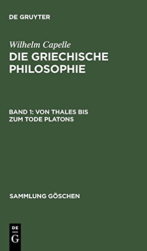 Die griechische Philosophie 1. Von Thales bis zum Tode Platons, Bd. 1