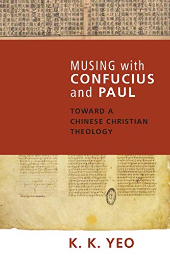 Musing with Confucius and Paul: Toward a Chinese Christian Theology