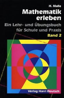 Mathematik erleben II. Ein Lehr- und Übungsbuch für Schule und Praxis