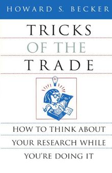 Tricks of the Trade: How to Think about Your Research While You're Doing It (Chicago Guides to Writing, Editing, & Publishing)