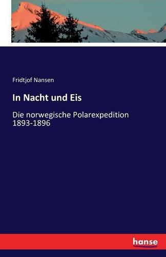 In Nacht und Eis: Die norwegische Polarexpedition 1893-1896 - Erster Band