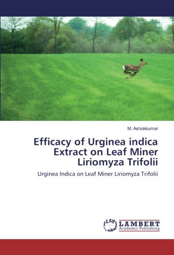 Efficacy of Urginea indica Extract on Leaf Miner Liriomyza Trifolii: Urginea Indica on Leaf Miner Liriomyza Trifolii