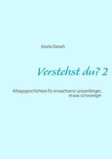 Verstehst du? 2: Alltagsgeschichten für erwachsene Leseanfänger, etwas schwieriger