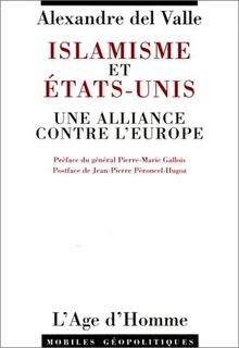Islamisme et Etats-Unis : Une alliance contre l'Europe précédée de L'Islamérique après Manhattan (L'Age d'Homme)