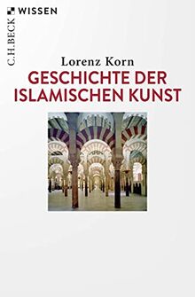 Geschichte der islamischen Kunst (Beck'sche Reihe)