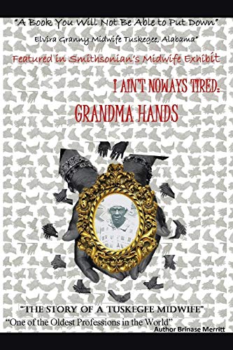 I Ain't Noways Tired: Grandma Hands