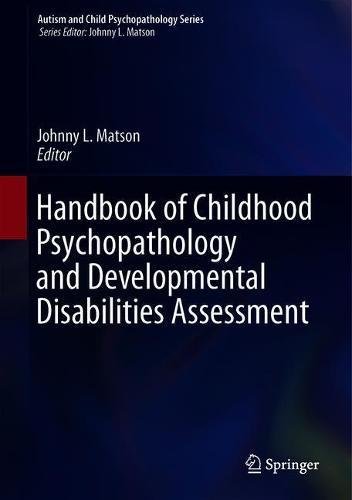 Handbook of Childhood Psychopathology and Developmental Disabilities Assessment (Autism and Child Psychopathology Series)