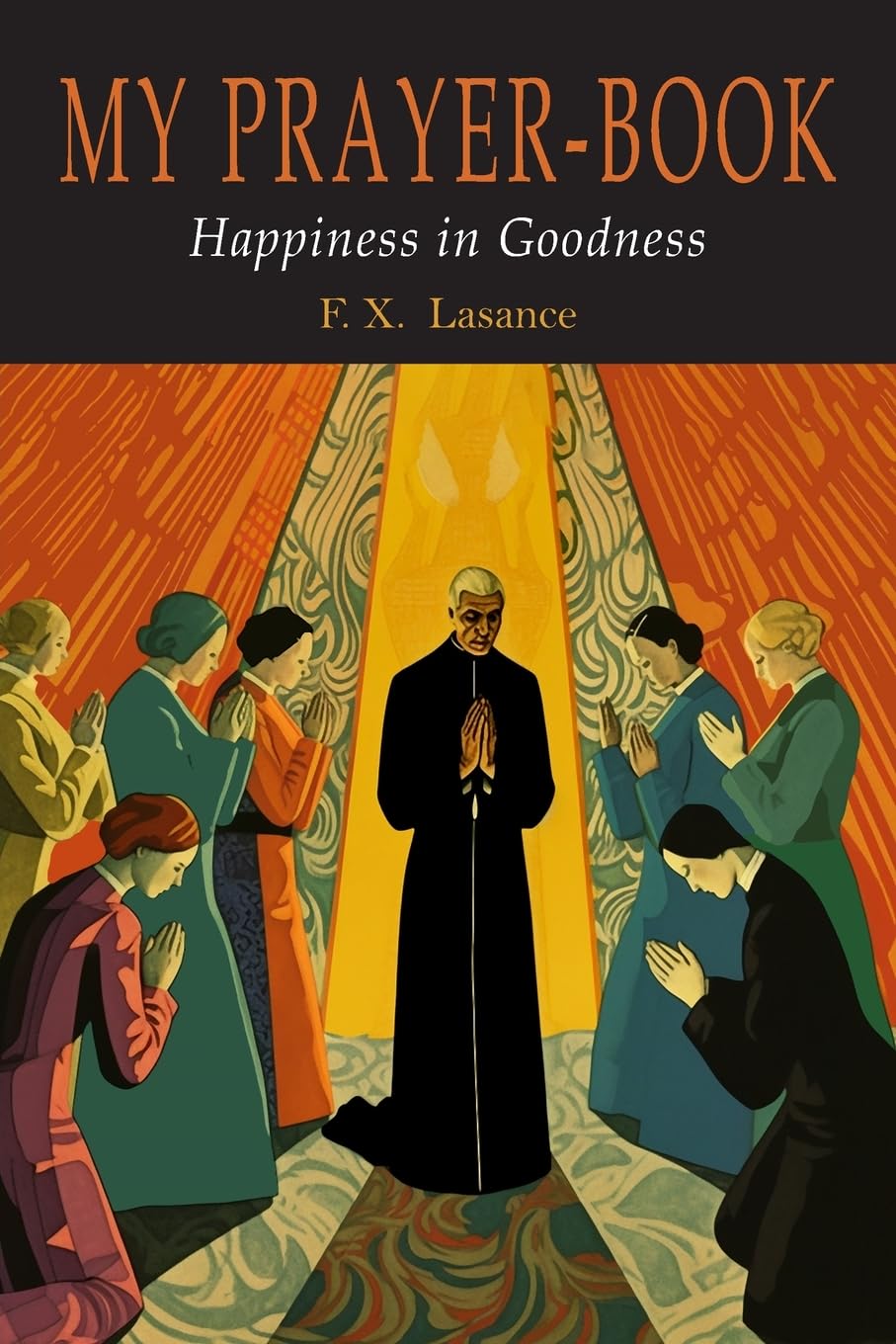 Francis Xavier Lasance My Prayer-Book (Happiness In Goodness)