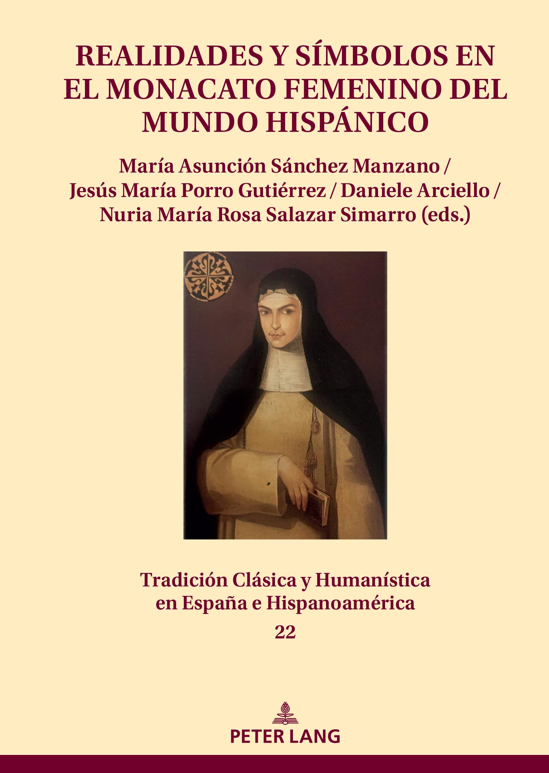 Realidades y símbolos en el monacato femenino del mundo hispánico (Tradición Clásica y Humanística en España e Hispanoamérica, Band 22)