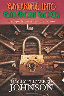 Breaking Into Breakout Boxes: Escape Rooms in Education