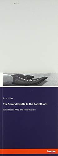 The Second Epistle to the Corinthians: With Notes, Map and Introduction