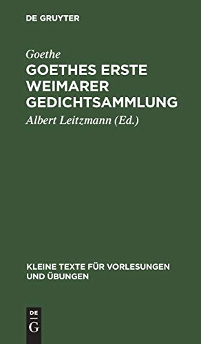 Goethes erste Weimarer Gedichtsammlung: Mit Varianten (Kleine Texte für Vorlesungen und Übungen, 63, Band 63)