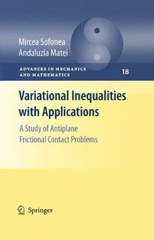 Variational Inequalities with Applications: A Study of Antiplane Frictional Contact Problems (Advances in Mechanics and Mathematics)