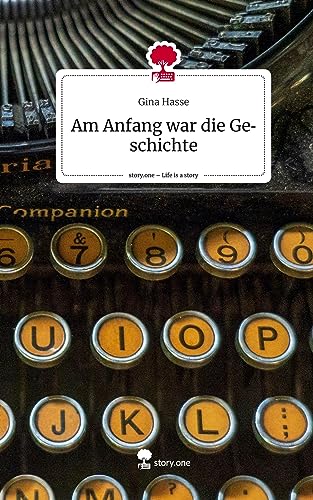 Am Anfang war die Geschichte. Life is a Story - story.one