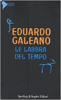 Le labbra del tempo von Galeano, Eduardo | Buch | Zustand akzeptabel