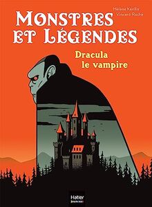 Monstres et légendes. Dracula le vampire