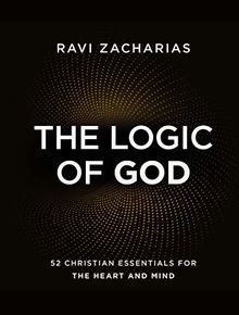 The Logic of God: 52 Christian Essentials for the Heart and Mind