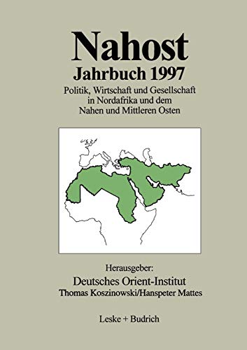 Nahost Jahrbuch 1997: Politik, Wirtschaft und Gesellschaft in Nordafrika und dem Nahen und Mittleren Osten
