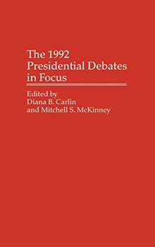 The 1992 Presidential Debates in Focus (Praeger Series in Political Communication)