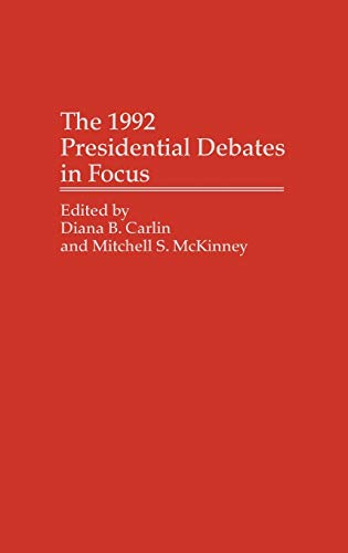 The 1992 Presidential Debates in Focus (Praeger Series in Political Communication)