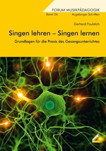 Singen lehren - Singen lernen: Grundlagen für die Praxis des Gesangunterrichts