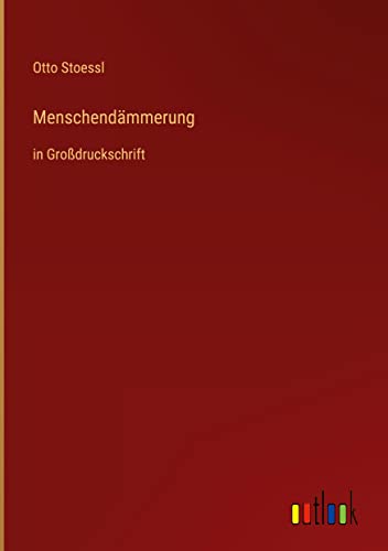 Menschendämmerung: in Großdruckschrift