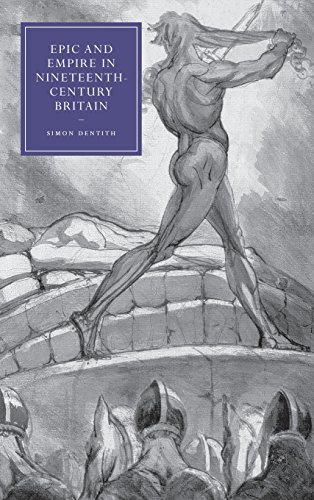Epic and Empire in Nineteenth-Century Britain (Cambridge Studies in Nineteenth-Century Literature and Culture, Band 52)