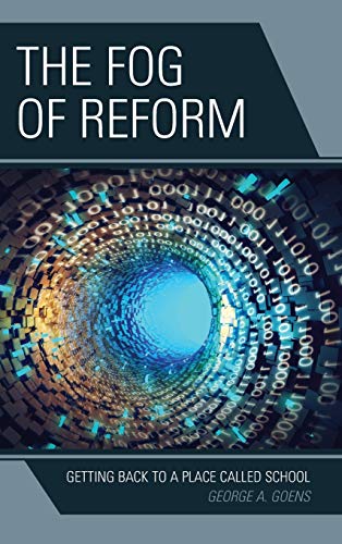 The Fog of Reform: Getting Back to a Place Called School