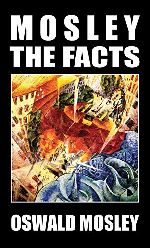 Oswald Mosley Mosley - The Facts