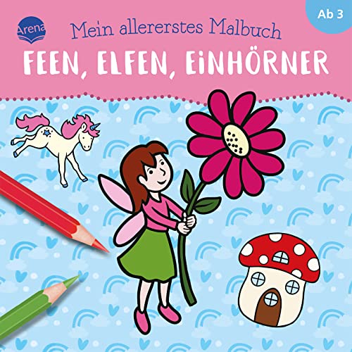 Mein allererstes Malbuch. Feen, Elfen, Einhörner: Bunter Ausmalspaß für Kinder ab 3 Jahren, mit farbigen Vorlagen
