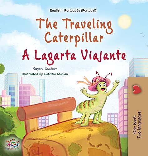 The Traveling Caterpillar (English Portuguese Bilingual Book for Kids - Portugal ) (English Portuguese Portugal Bilingual Collection)