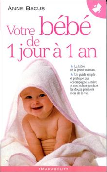 Votre bébé de 1 jour à 1 an