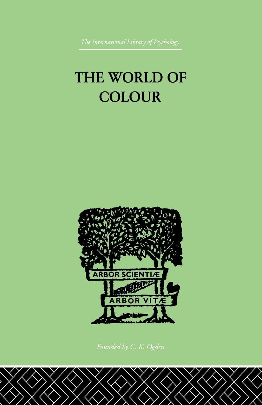 The World Of Colour (The International Library of Psychology)