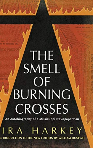 Smell of Burning Crosses: An Autobiography of a Mississippi Newspaperman (Civil Rights in Mississippi)