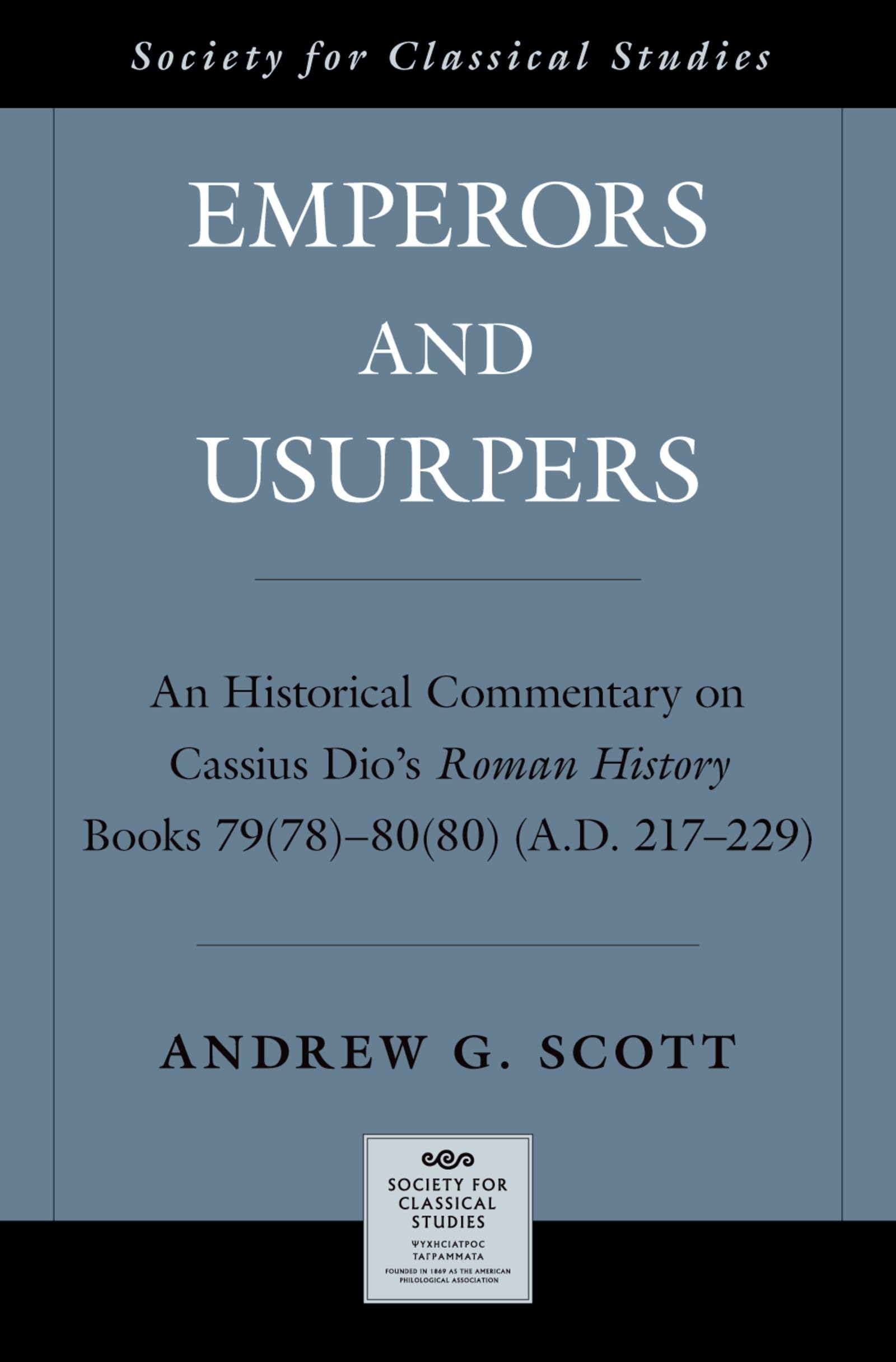 Emperors and Usurpers: An Historical Commentary on Cassius Dio's Roman History (American Classical Studies)