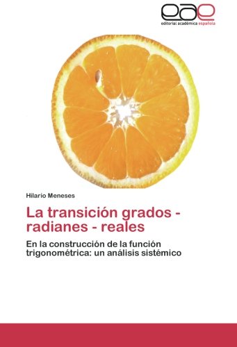 La transición grados - radianes - reales: En la construcción de la función trigonométrica: un análisis sistémico