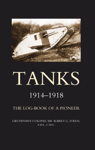 Tanks 1914-1918The Log-Book Of A Pioneer: Tanks 1914-1918The Log-Book Of A Pioneer