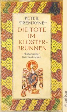 Die Tote im Klosterbrunnen: Historischer Kriminalroman (Schwester Fidelma ermittelt)