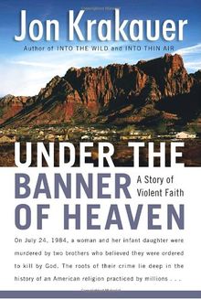 Under the Banner of Heaven: A Story of Violent Faith