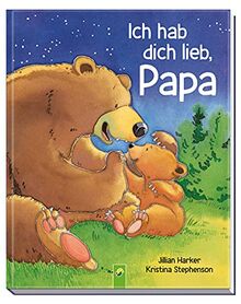 Ich hab dich lieb, Papa: Das perfekte Geschenk für alle Väter