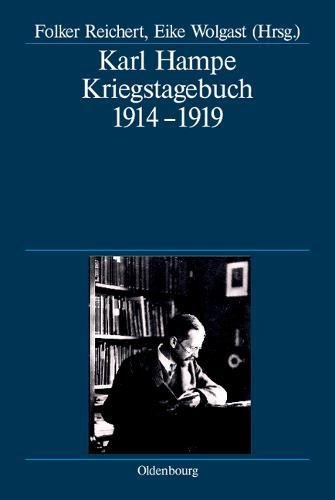 Karl Hampe: Kriegstagebuch 1914-1919 (Deutsche Geschichtsquellen des 19. und 20. Jahrhunderts, Band 63)
