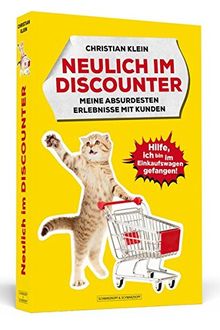 Neulich im Discounter: Hilfe, ich bin im Einkaufswagen gefangen!  Meine absurdesten Erlebnisse mit Kunden
