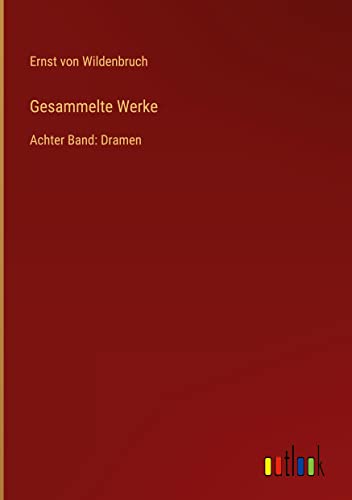 Gesammelte Werke: Achter Band: Dramen