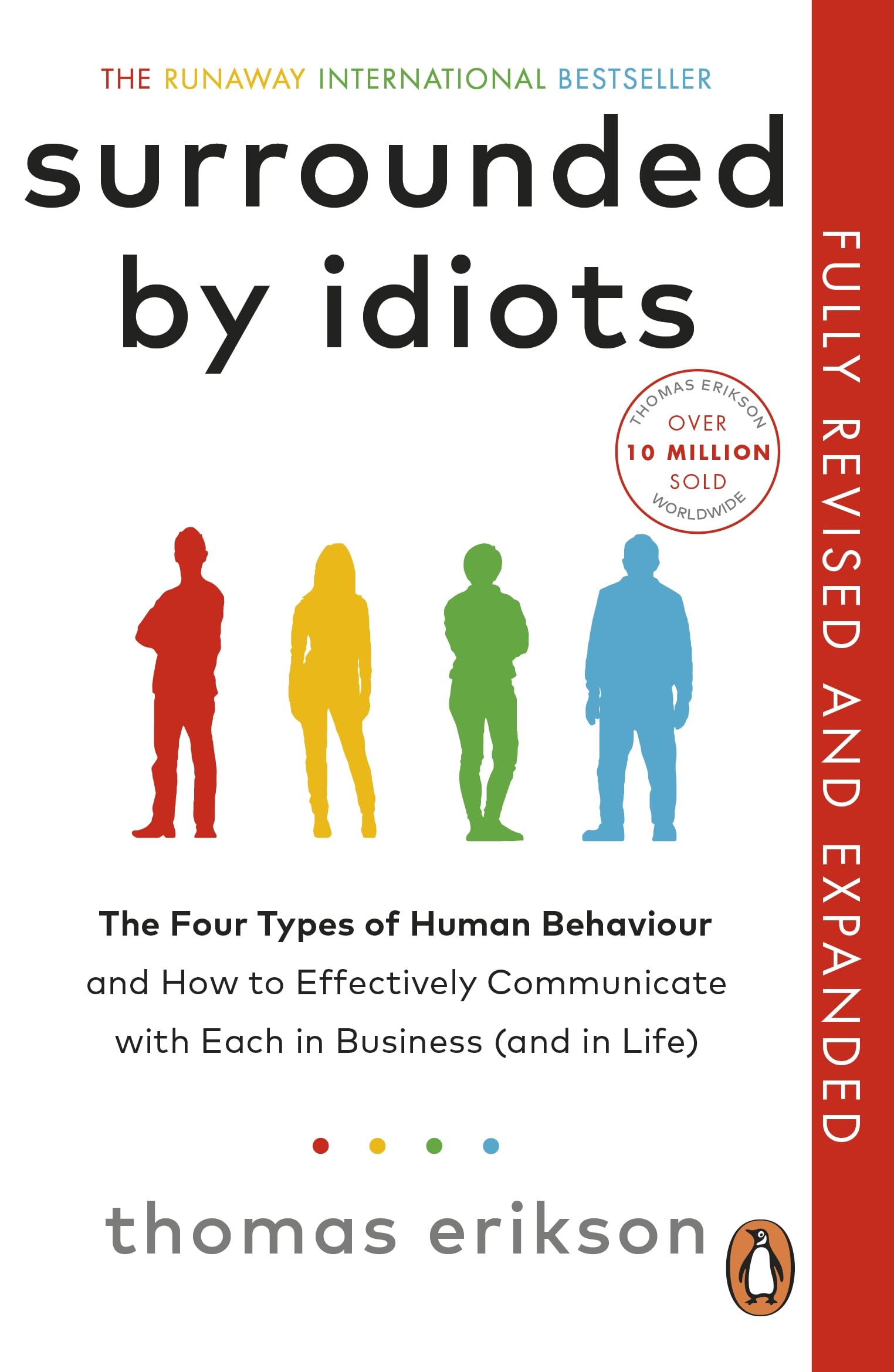Thomas Erikson Surrounded By Idiots, The Four Types Of Human Behaviour And How To Effectively Communicate With Each In Business (and In Life)