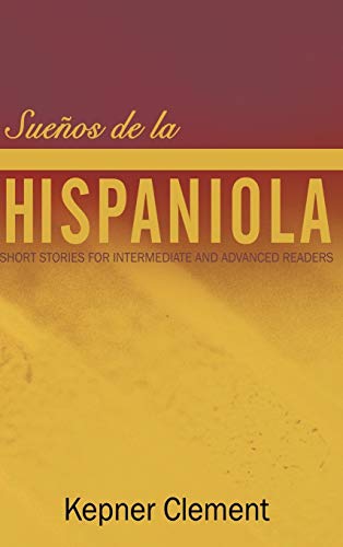 Sueños de la Hispaniola: Short Stories for Intermediate and Advanced Readers