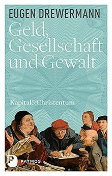 Geld, Gesellschaft und Gewalt - Kapital und Christentum (Band 1)