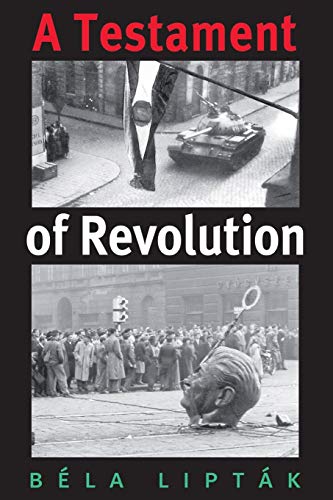 Liptak, Bela G. A Testament Of Revolution (Eugenia & Hugh M. Stewart '26, Band 13)